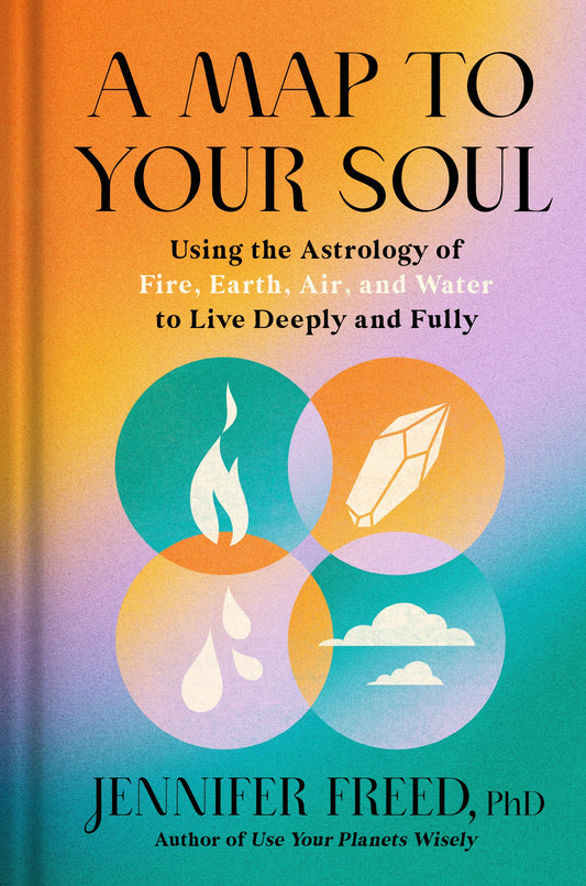 A Map to Your Soul: Using the Astrology of Fire, Earth, Air, and Water to Live Deeply and Fully book cover