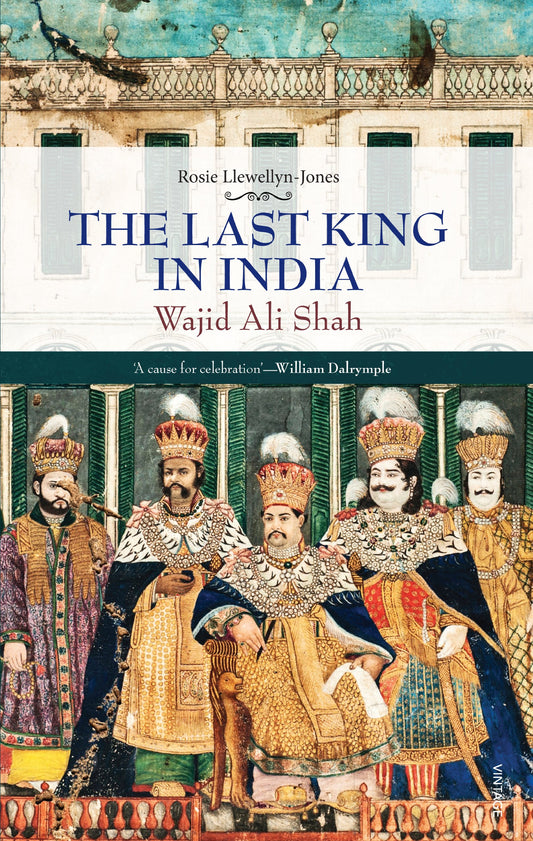 The Last King in India-Demy HB by Rosie Llewellyn-Jones (Author) book cover