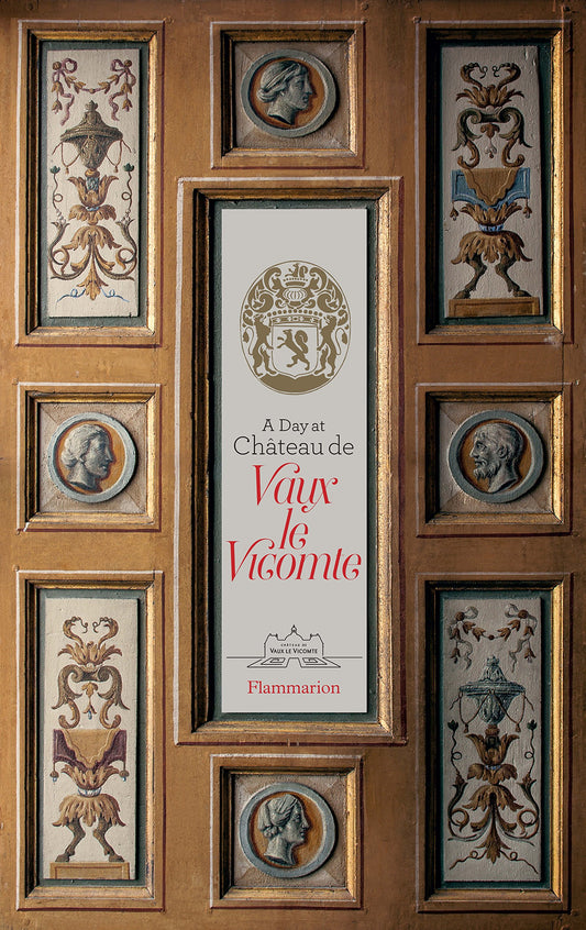 A Day at Chateau de Vaux le Vicomte by Alexandre de Vogüé (Author), Jean-Charles de Vogüé (Author), Ascanio de Vogüé (Author), Bruno Ehrs (Photographer) & 1 More book cover