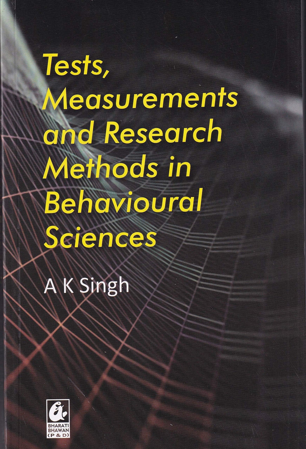 Tests, Measurements And Research In Behavioural Sciences - by A K Singh (2024-25 Examination)