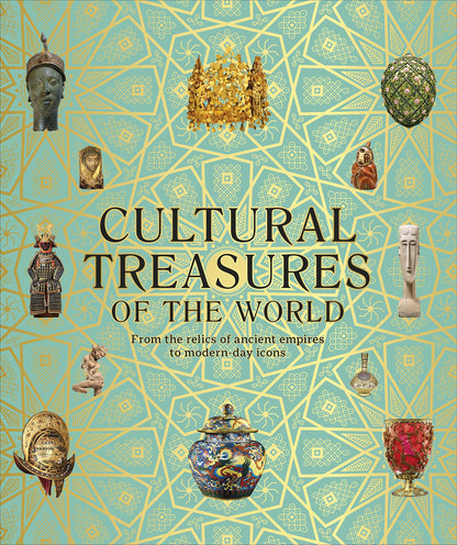 Cultural Treasures of the World: From the Relics of Ancient Empires to Modern-Day Icons