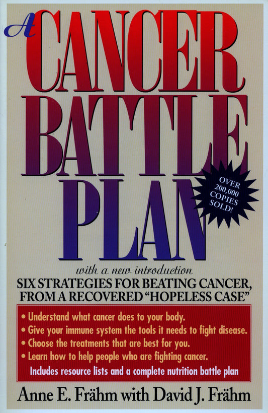 A Cancer Battle Plan: Six Strategies for Beating Cancer  from a Recovered "Hopeless Case" by Anne E. Frahm (Author), David J. Frähm (Author) book cover