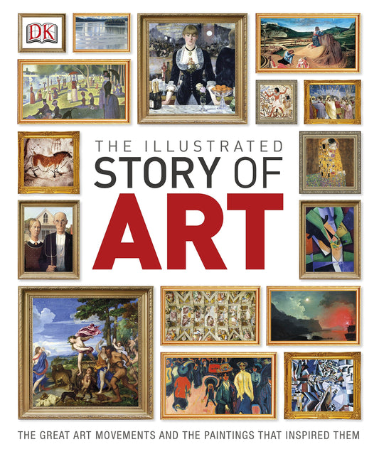 The Illustrated Story of Art: The Great Art Movements and the Paintings that Inspired them by DK book cover