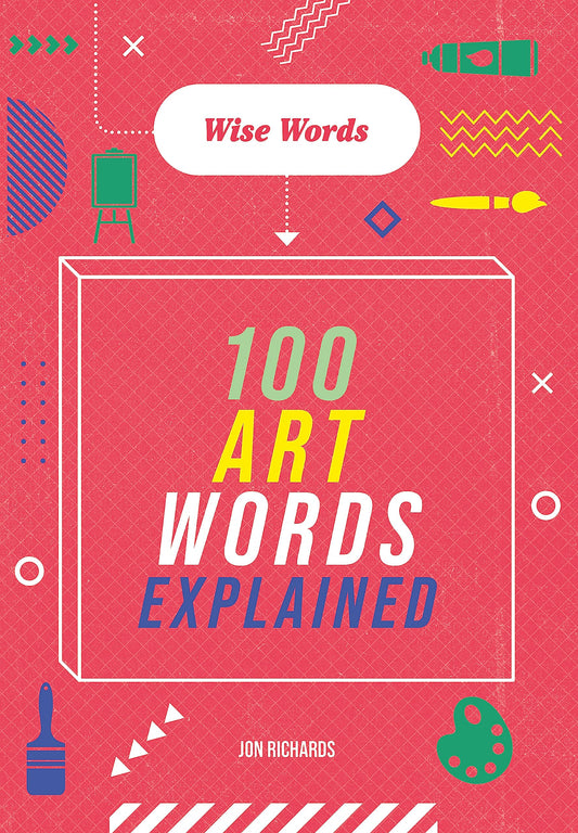 Wise Words: 100 Art Words Explained book cover