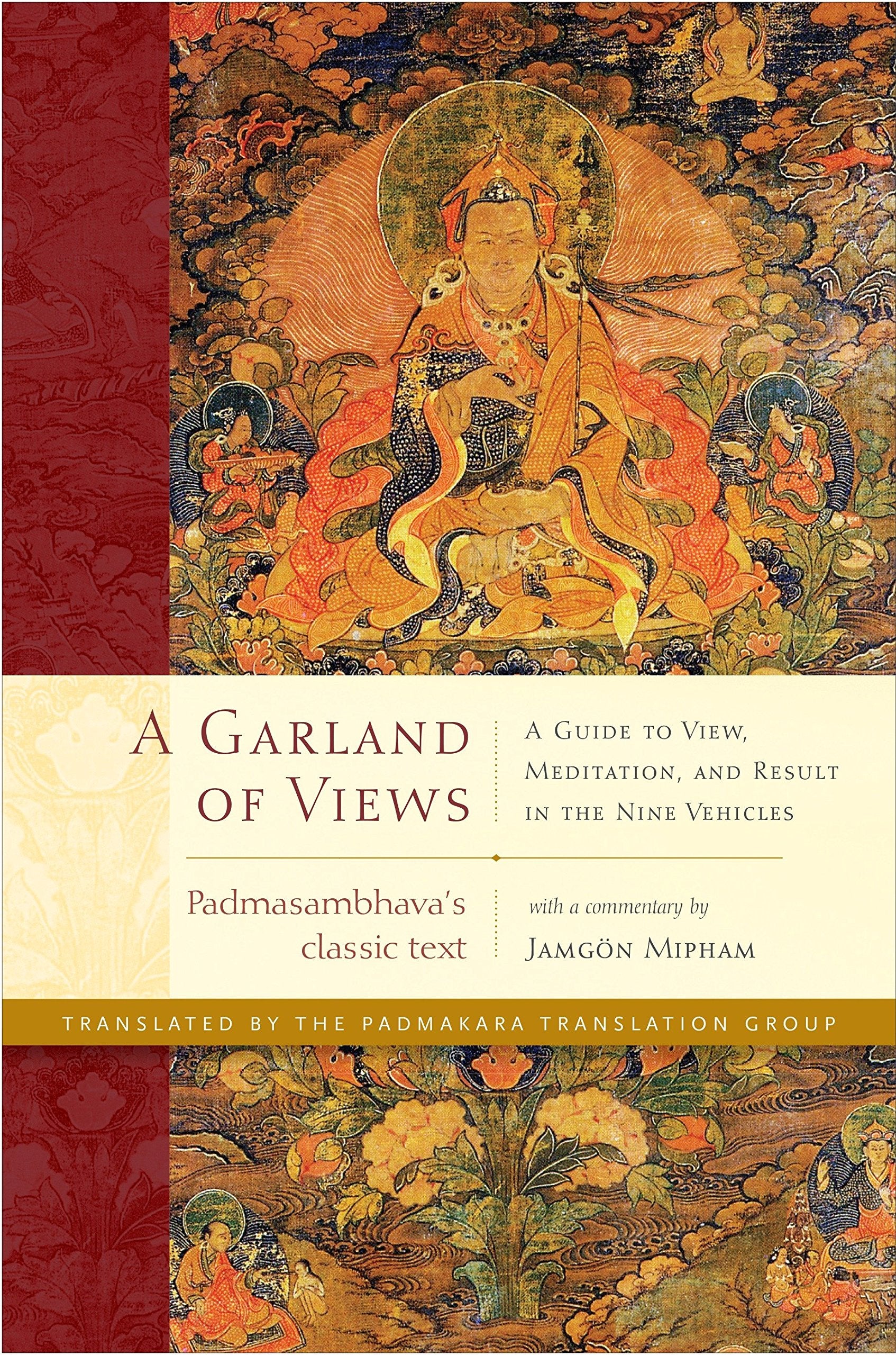 A Garland of Views: A Guide to View  Meditation  and Result in the Nine Vehicles by Padmasambhava (Author), Jamgon Mipham (Author), The Padmakara Translation Group (Translator) & 0 More book cover