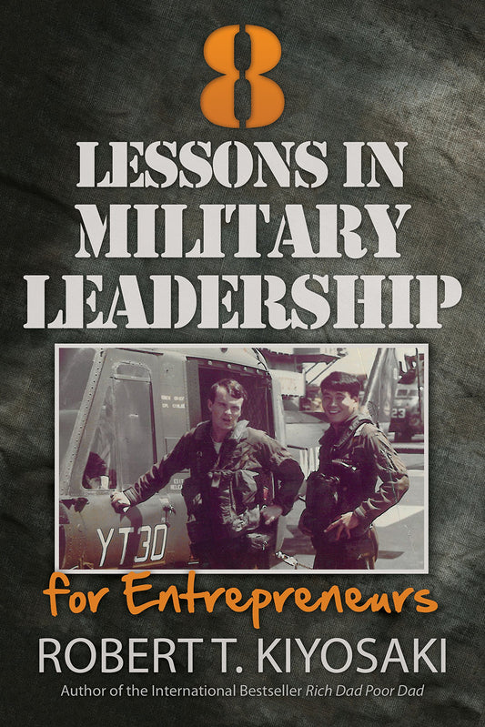 8 Lessons in Military Leadership for Entrepreneurs by Robert T. Kiyosaki book cover