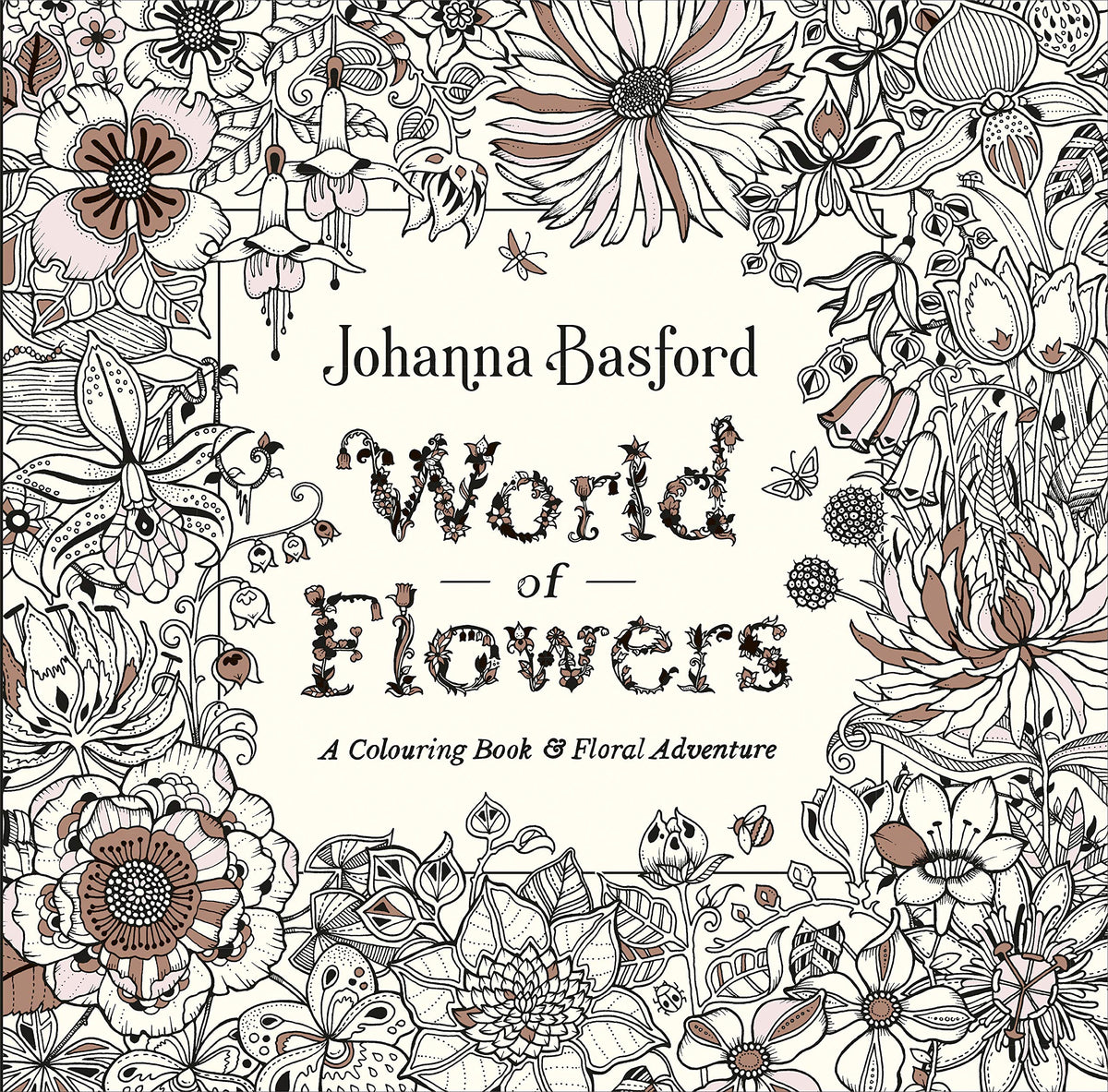 World of Flowers: A Colouring Book and Floral Adventure