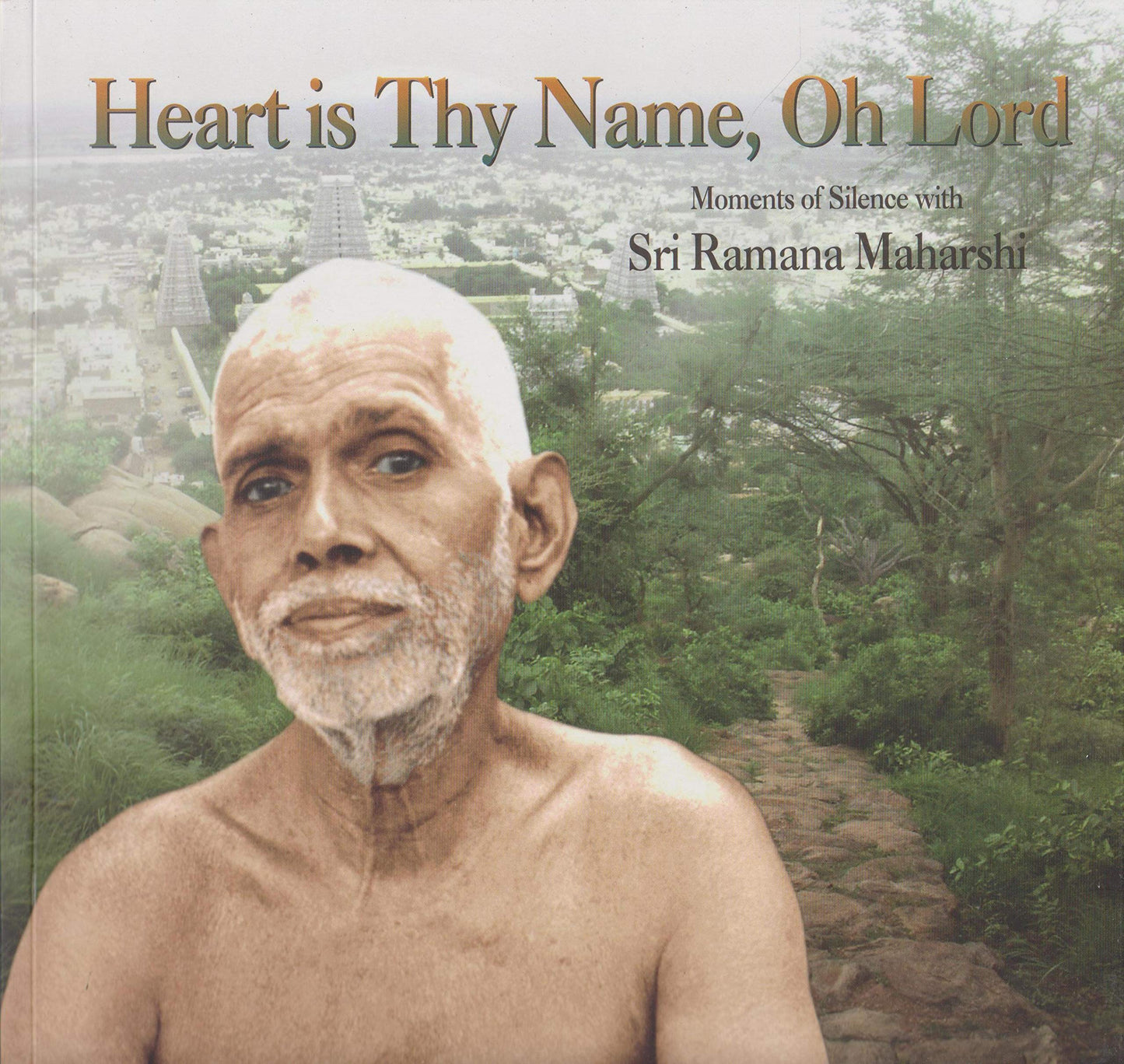 Heart is Thy Name, Oh Lord: Moments of Silence with Sri Ramana Maharshi book cover