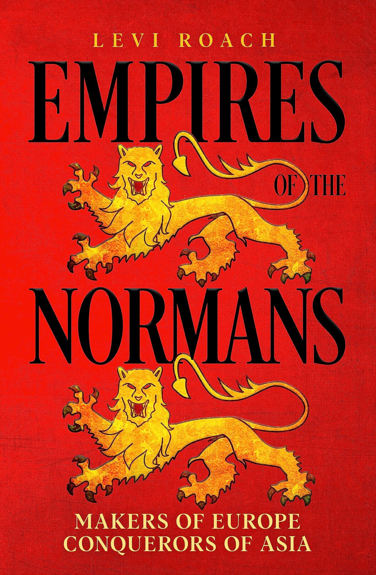 Empires of the Normans: Makers of Europe, Conquerors of Asia book cover