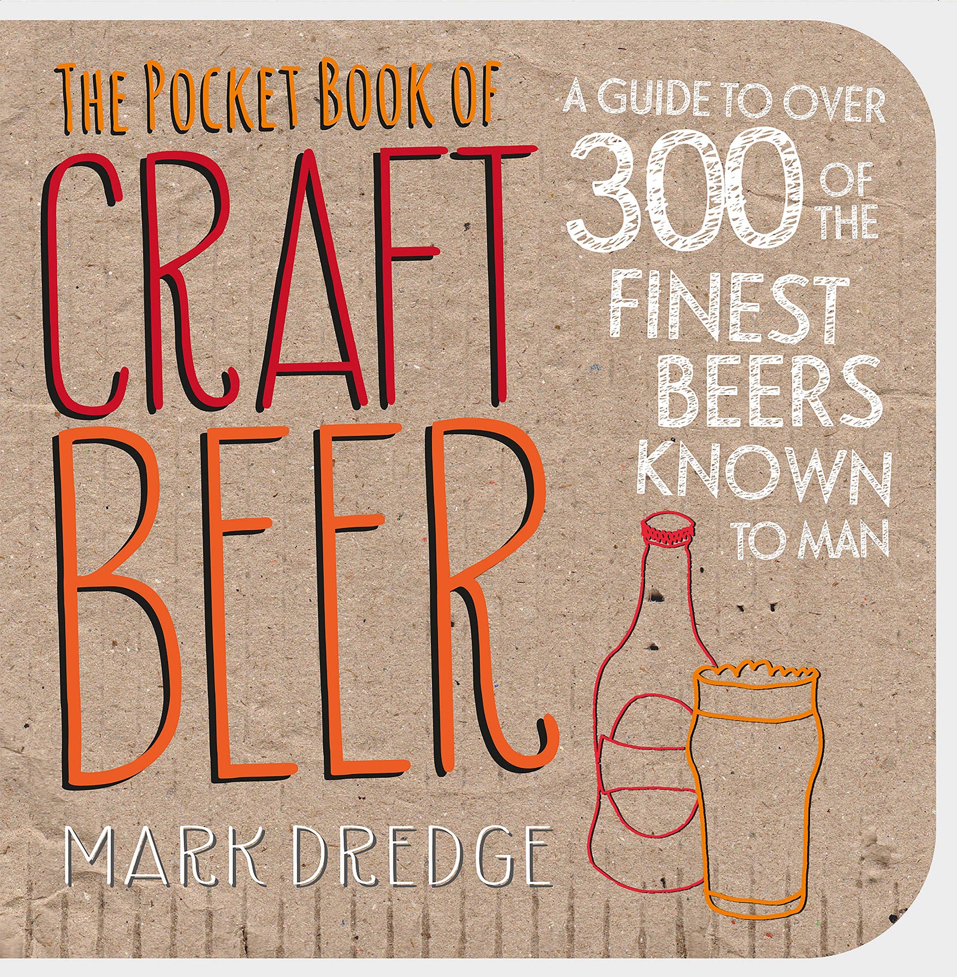 The Pocket Book of Craft Beer: A guide to over 300 of the finest beers known to man book cover