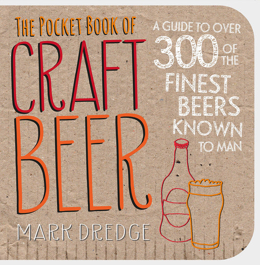 The Pocket Book of Craft Beer: A guide to over 300 of the finest beers known to man book cover