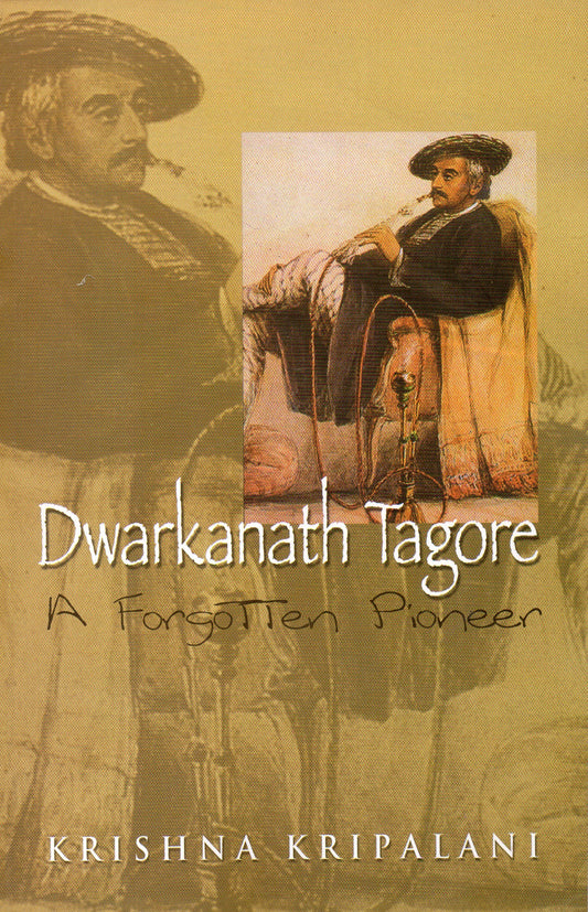 Dwarkanath Tagore : A Forgotten Pioneer book cover
