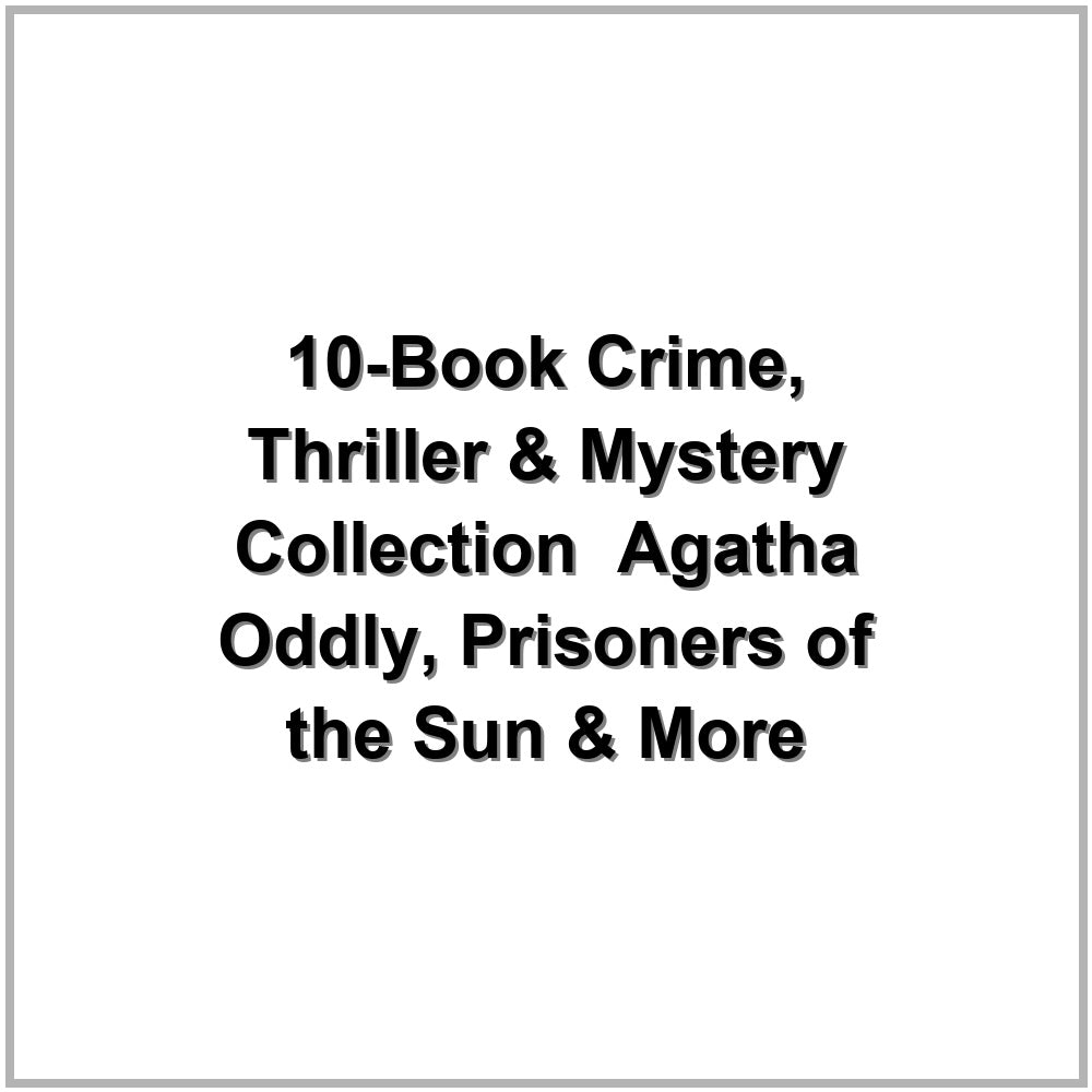 10-Book Crime, Thriller & Mystery Collection – Agatha Oddly, Prisoners of the Sun & More