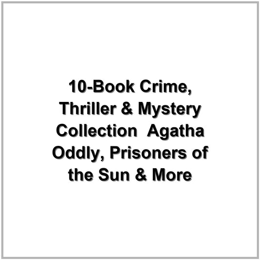 10-Book Crime, Thriller & Mystery Collection – Agatha Oddly, Prisoners of the Sun & More