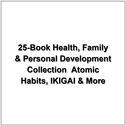 25-Book Health, Family & Personal Development Collection – Atomic Habits, IKIGAI & More