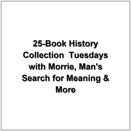 25-Book History Collection – Tuesdays with Morrie, Man's Search for Meaning & More