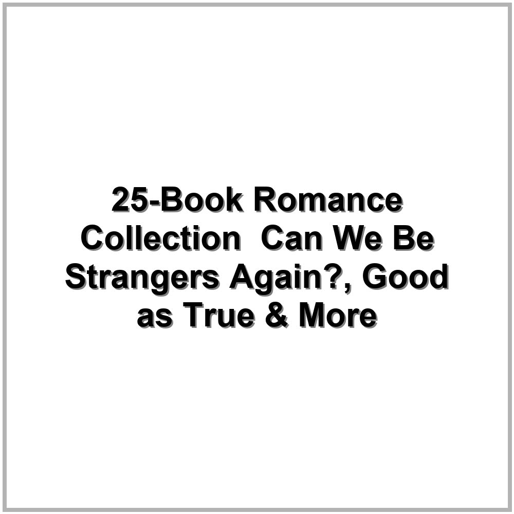 25-Book Romance Collection – Can We Be Strangers Again?, Good as True & More