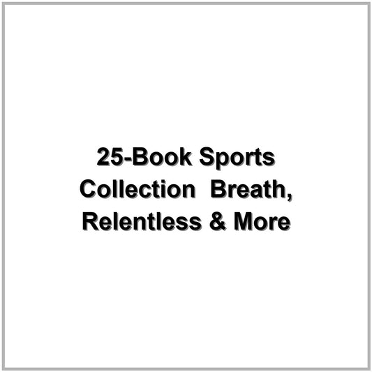 25-Book Sports Collection – Breath, Relentless & More