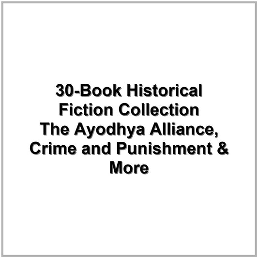 30-Book Historical Fiction Collection – The Ayodhya Alliance, Crime and Punishment & More