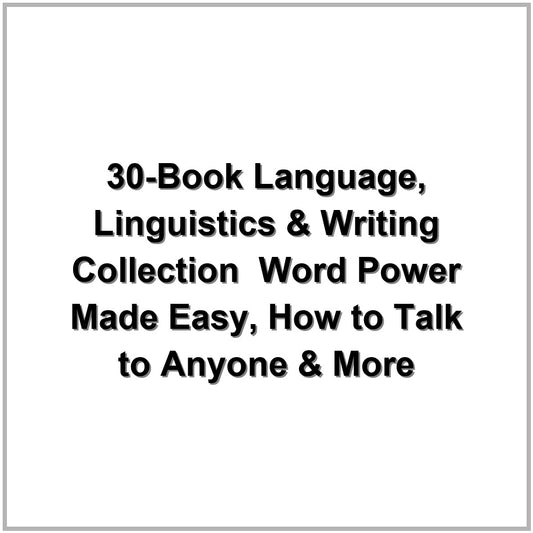 30-Book Language, Linguistics & Writing Collection – Word Power Made Easy, How to Talk to Anyone & More