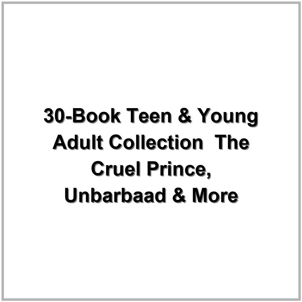 30-Book Teen & Young Adult Collection – The Cruel Prince, Unbarbaad & More