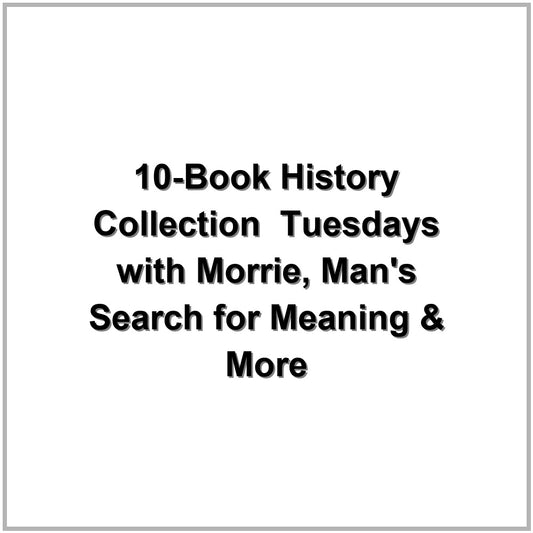 10-Book History Collection – Tuesdays with Morrie, Man's Search for Meaning & More