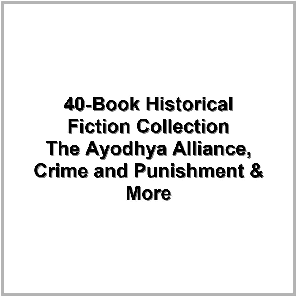 40-Book Historical Fiction Collection – The Ayodhya Alliance, Crime and Punishment & More