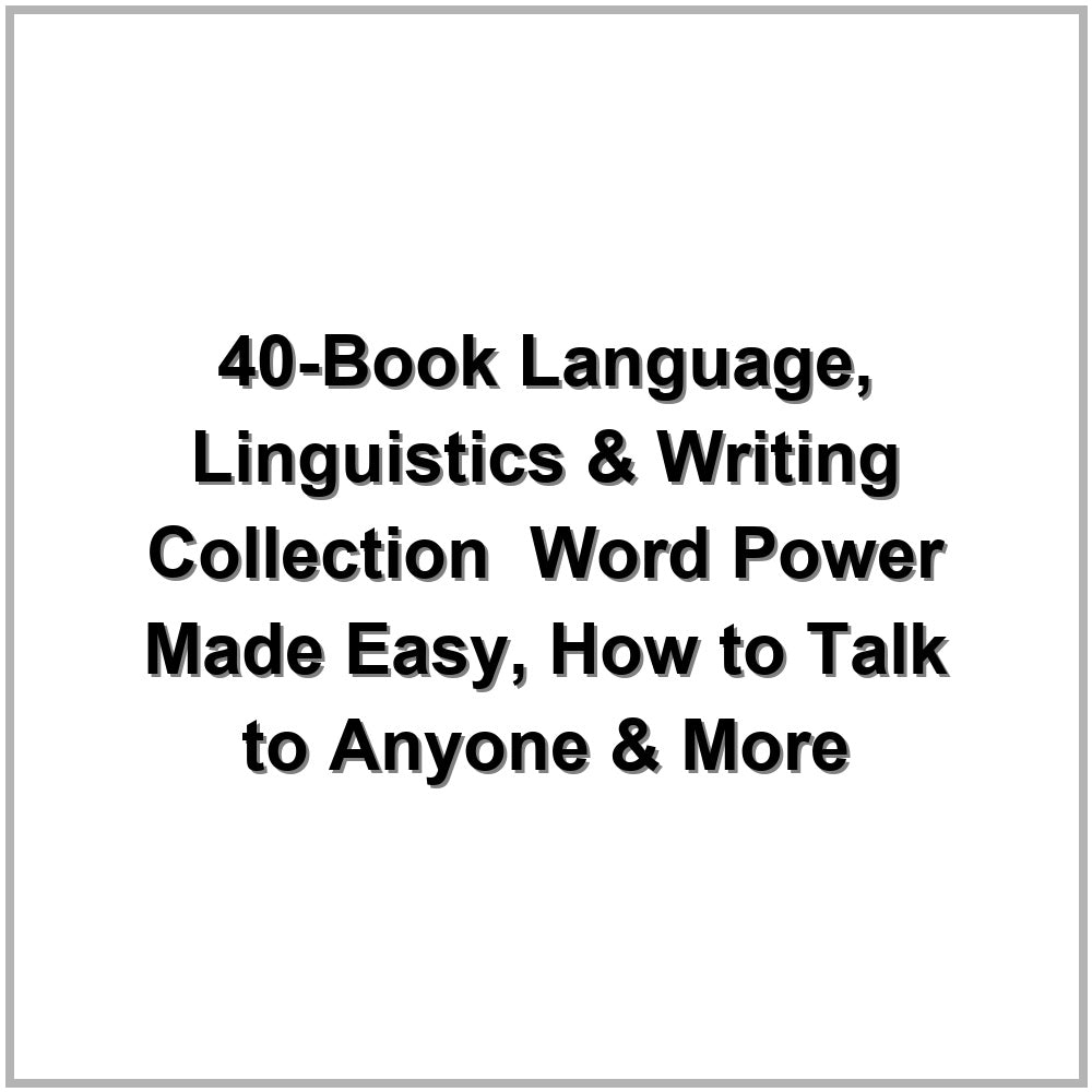 40-Book Language, Linguistics & Writing Collection – Word Power Made Easy, How to Talk to Anyone & More