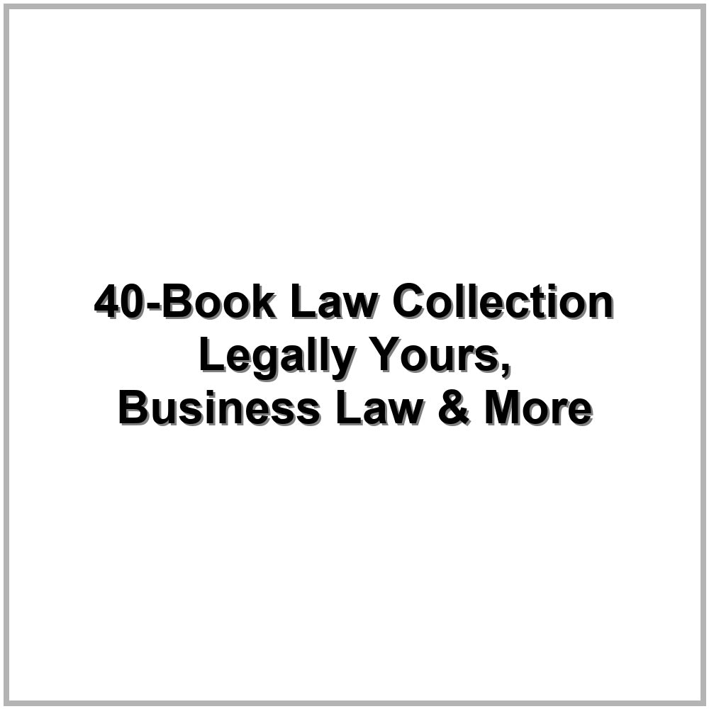 40-Book Law Collection – Legally Yours, Business Law & More
