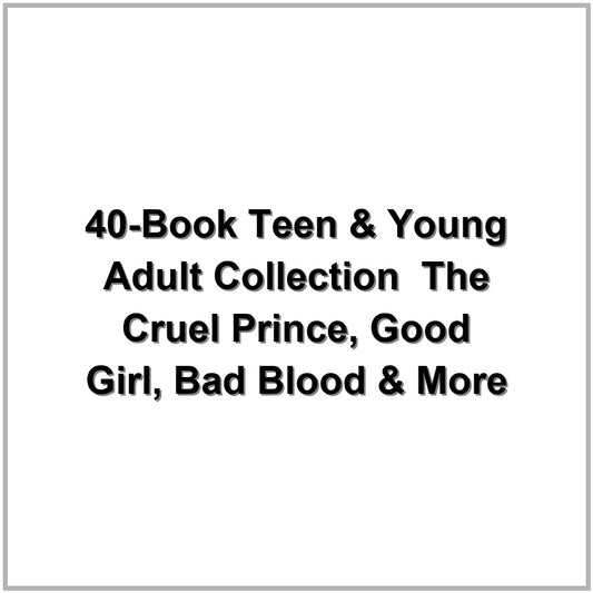 40-Book Teen & Young Adult Collection – The Cruel Prince, Good Girl, Bad Blood & More