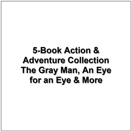5-Book Action & Adventure Collection – The Gray Man, An Eye for an Eye & More