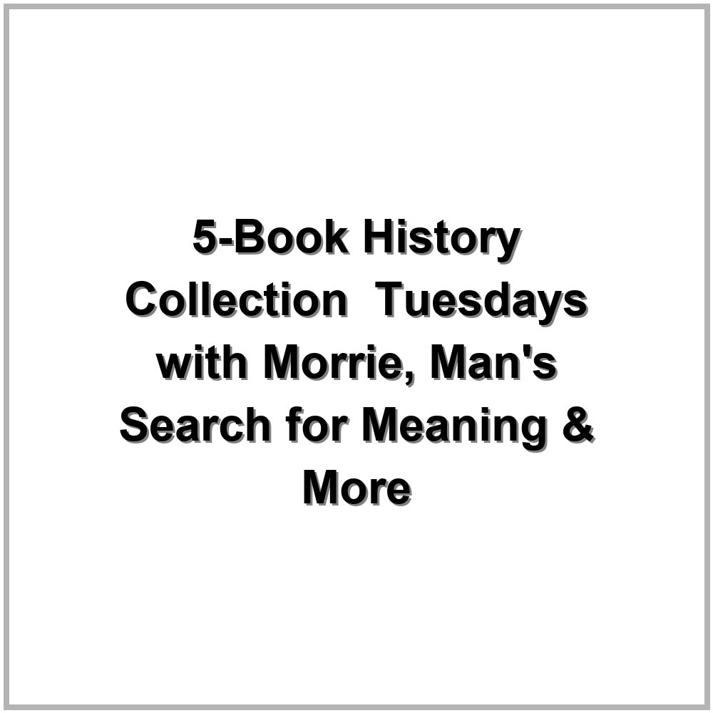 5-Book History Collection – Tuesdays with Morrie, Man's Search for Meaning & More