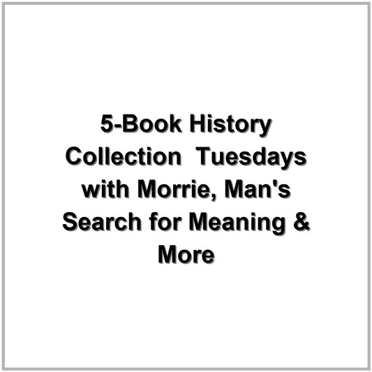 5-Book History Collection – Tuesdays with Morrie, Man's Search for Meaning & More