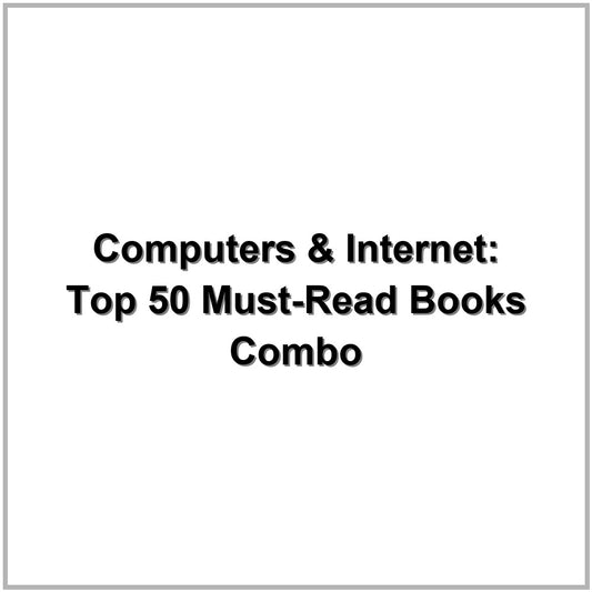 Computers & Internet: Top 50 Must-Read Books Combo