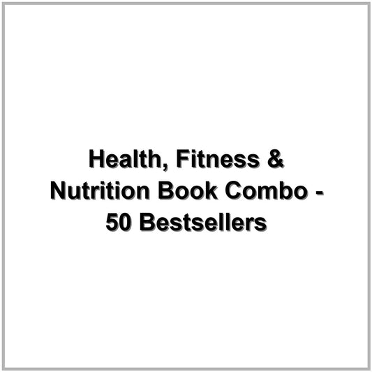 Health, Fitness & Nutrition Book Combo - 50 Bestsellers