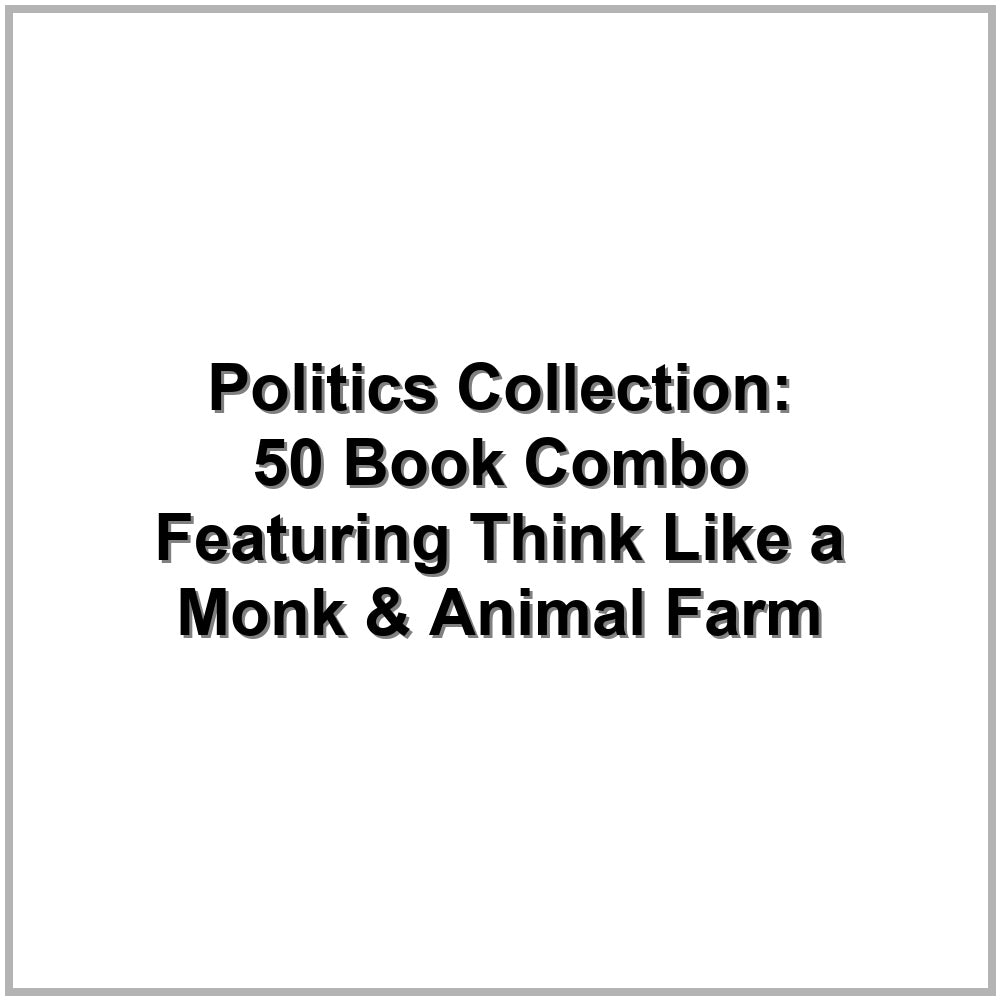 Politics Collection: 50 Book Combo Featuring Think Like a Monk & Animal Farm