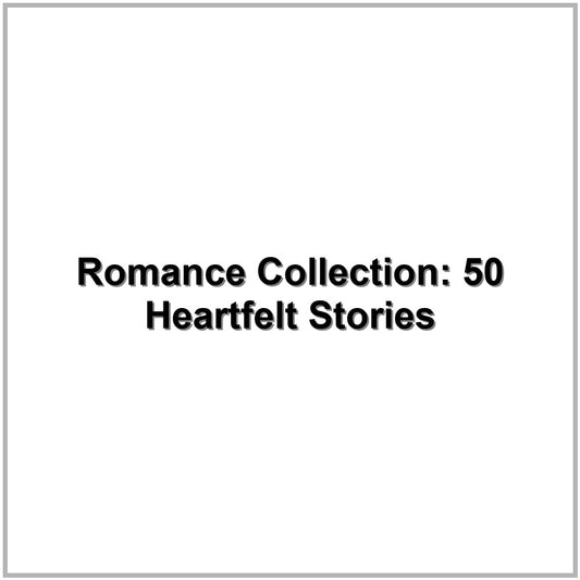 Romance Collection: 50 Heartfelt Stories