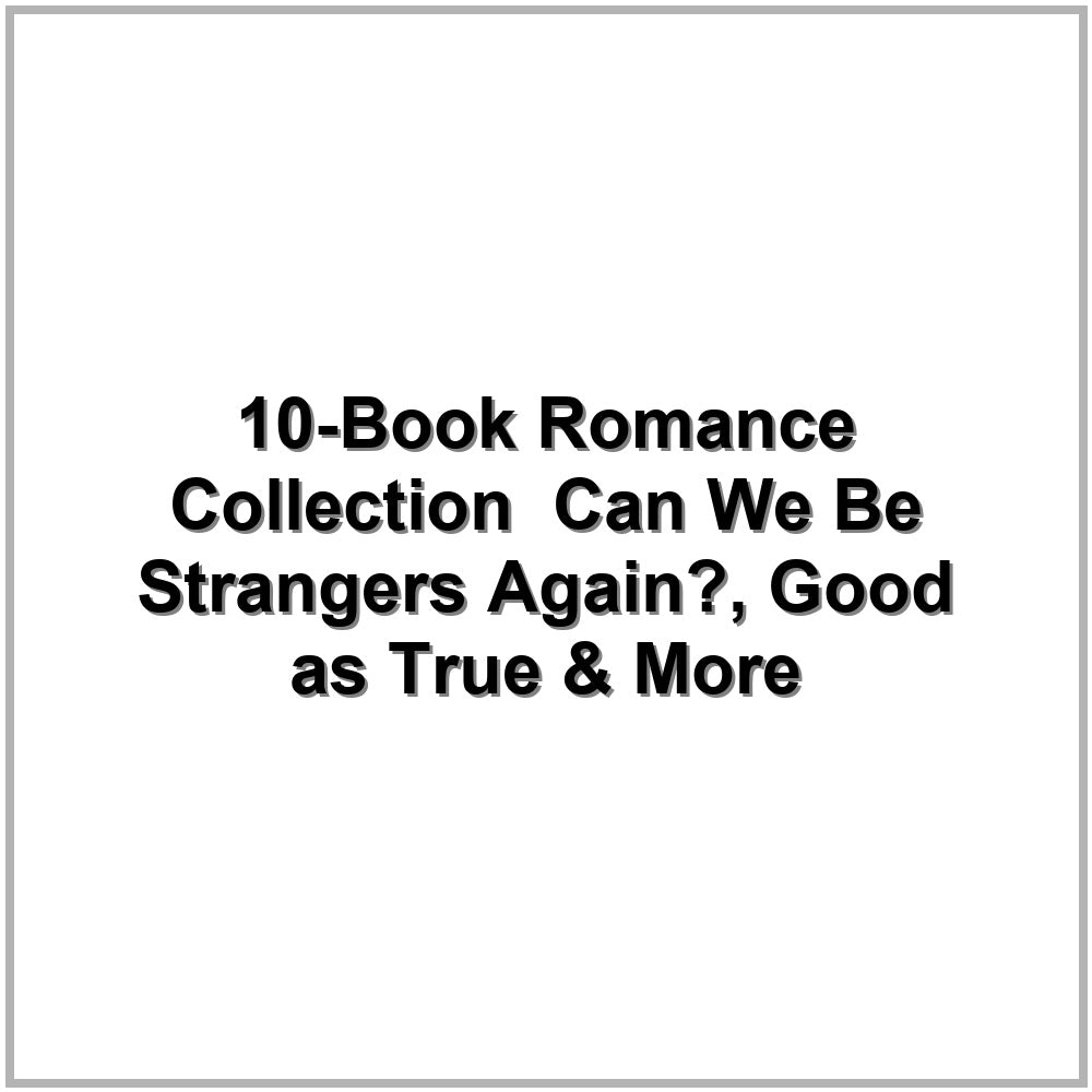 10-Book Romance Collection – Can We Be Strangers Again?, Good as True & More