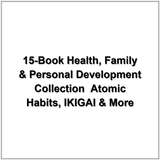 15-Book Health, Family & Personal Development Collection – Atomic Habits, IKIGAI & More