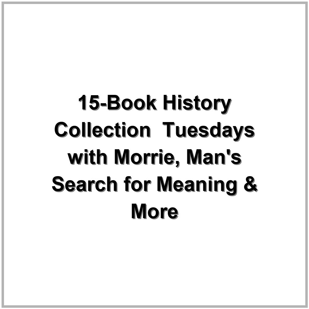 15-Book History Collection – Tuesdays with Morrie, Man's Search for Meaning & More