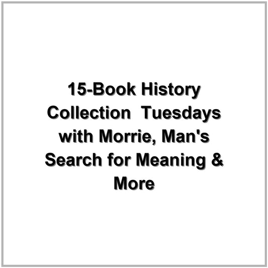 15-Book History Collection – Tuesdays with Morrie, Man's Search for Meaning & More