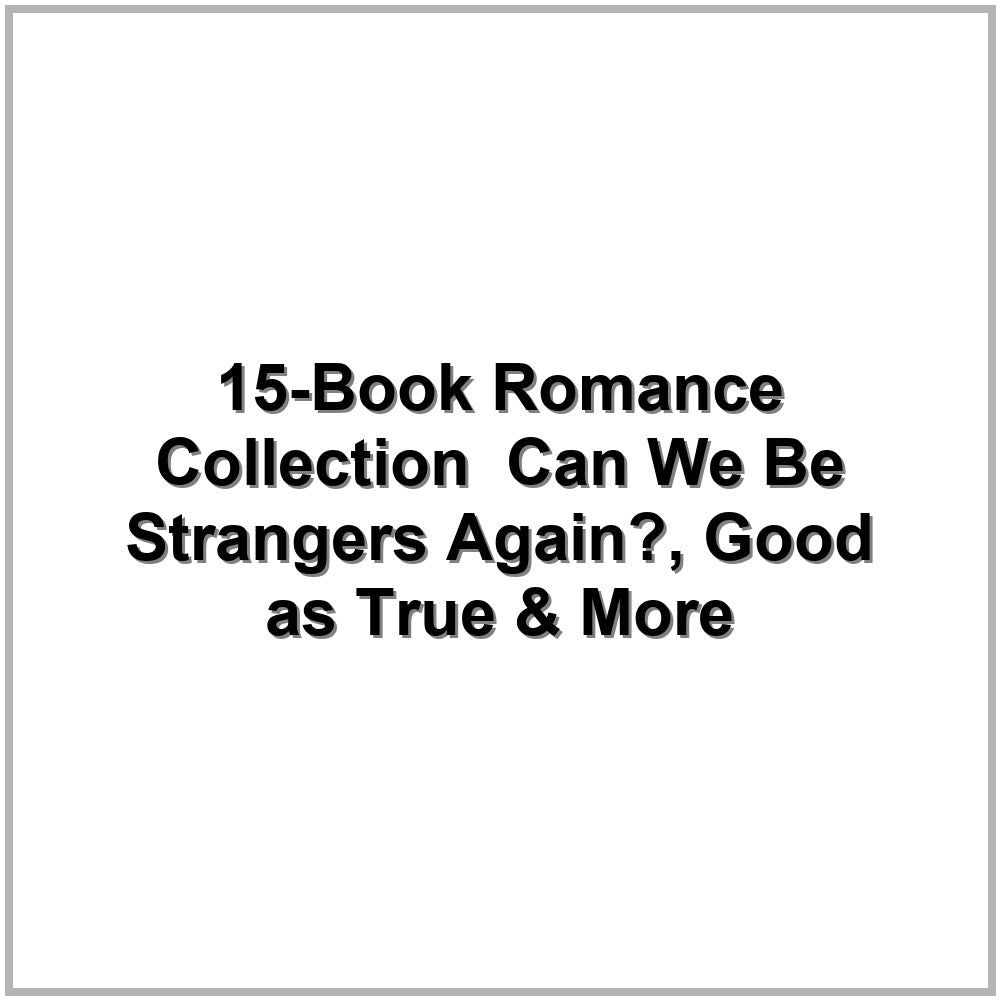 15-Book Romance Collection – Can We Be Strangers Again?, Good as True & More