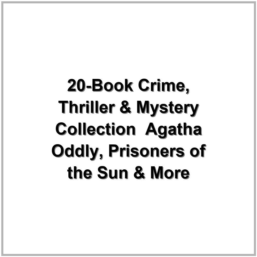 20-Book Crime, Thriller & Mystery Collection – Agatha Oddly, Prisoners of the Sun & More