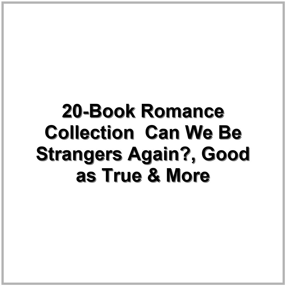 20-Book Romance Collection – Can We Be Strangers Again?, Good as True & More