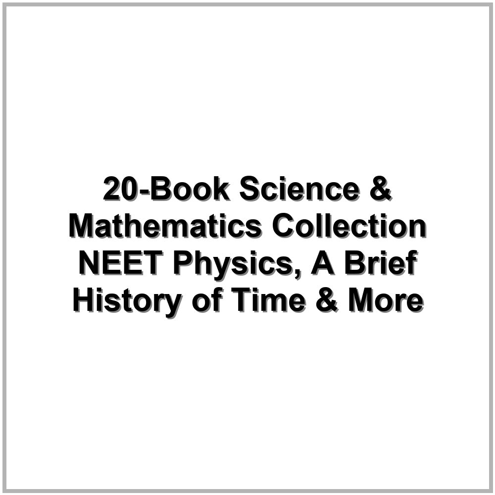 20-Book Science & Mathematics Collection – NEET Physics, A Brief History of Time & More